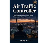 Air Traffic Controller: The Honest Guide for First Career Starters and Career Switchers