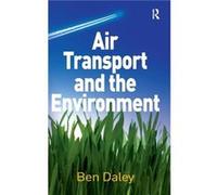 Air Transport and the Environment - Ben Daley - Taylor amp Francis Ltd - Livre en Anglais - Hardback Ben DaleyBen Daley (Auteur)