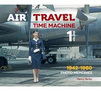 Air Travel. Time Machine. 1 Volume: Photo memories 1942-1960