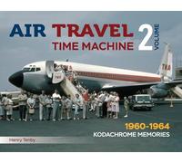 Air Travel Time Machine Volume 2: 1960 - 1964 Kodachrome Memories