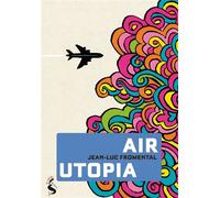 Air Utopia - Jean-Luc Fromental - la Sirène - broché - Roman