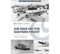 Air War on the Eastern Front by Mike Guardia Mike Guardia (Auteur)