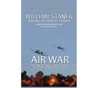 Air War The Incredible True Story Of The Combat Flyers