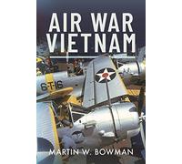 Air War Vietnam by Martin W Bowman Martin W Bowman (Auteur)