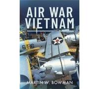 Air War Vietnam by Martin W Bowman Martin W Bowman (Auteur)
