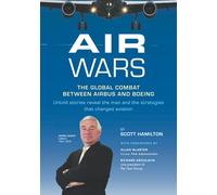 Air Wars: The Global Combat Between Airbus and Boeing