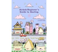 Airbnb Beginner's Guide to Hosting: How to set up and run your own Airbnb business