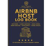 Airbnb Host Log Book: The Complete Management Companion for Airbnb Hosts | Guest Records | Cleaning & Maintenance | Income & Expenses | Perfect for Short Term Rental Hosts