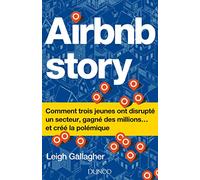 Airbnb Story - Comment trois jeunes ont disrupté un secteur... et créé la polémique - Prix DCF -2018: Comment trois jeunes ont disrupté un secteur... et créé la polémique