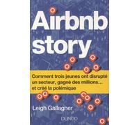 Airbnb Story - Comment Trois Jeunes Ont Disrupté Un Secteur, Gagné Des Millions - Et Créé La Polémique