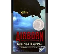 Airborn: A Printz Honor Winner - A Swashbuckling Fantasy Adventure Novel of Airships, Pirates, and Discovery