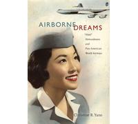 Airborne Dreams: “Nisei” Stewardesses and Pan American World Airways