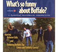 Airborne Eddy - What's So Funny About Buffalo? A Hysterical, Historical Perspective