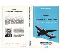 Airbus, l'ambition européenne Logiques d'Etat, logiques de marché - Pierre Muller - L'harmattan - broché - Livre