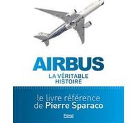 AIRBUS: LA VÉRITABLE HISTOIRE