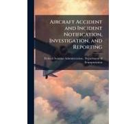 Aircraft Accident And Incident Notification, Investigation, And Reporting