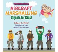 Aircraft Marshalling Signals For Kids! - Talking To Pilots! - Technology For Kids - Children's Aviation Books