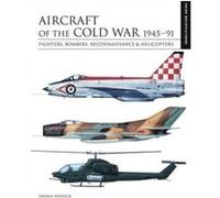Aircraft of the Cold War 19451991 by Thomas Newdick Thomas Newdick (Auteur)