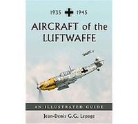 Aircraft of the Luftwaffe 1935-1945 Jean-Denis G. G. Lepage (Auteur)