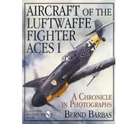 Aircraft of the Luftwaffe Fighter Aces Vol. I by Bernd Barbas Bernd Barbas (Auteur)