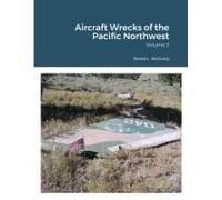 Aircraft Wrecks Of The Pacific Northwest