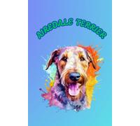 AIREDALE TERRIER: ANIMALS OF THE WORLD, Positive Affirmation, Motivational and Inspirational Notebook, Animal Notebook, Birthday Gifts, Motivational ... Notebook Gifts, Anniversary Gifts, For All...