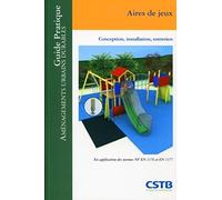 Aires de jeux: Conception, installation, entretien. En application des normes NF EN 1176 et EN 1177.