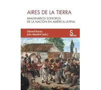 Aires de la Tierra: Imaginarios sonoros de la nación en América Latina