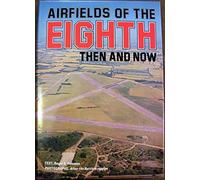 Airfields of the Eighth: Then and Now