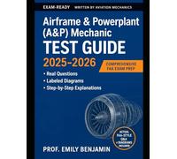Airframe & Powerplant (A&P) Mechanic Test Guide 2025-2026: The Comprehensive Guide to Ace FAA Exam - Pass Your Knowledge Test with Real Questions, Diagrams, and Step-by-Step Explanations