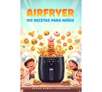AirFryer 100 Recetas para Niños