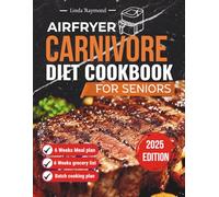 AIRFRYER CARNIVORE DIET COOKBOOK FOR SENIORS: SIMPLE HIGH PROTEIN RECIPE TO SUPPORT HEALTHY AGING AND BOOST ENERGY