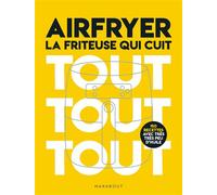 Airfryer - La friteuse qui cuit tout tout tout 150 recettes avec très peu d'huile - Collectif - Marabout - broché - Guide