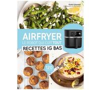 Elodie Colombel – Airfryer : Recettes IG bas – Le robot qui cuit tout – Broché