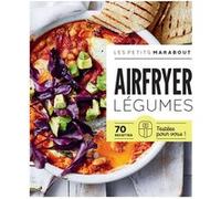 Airfryer – Légumes : 70 recettes testées pour vous ! – Marabout