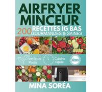 Airfryer Minceur: 200 recettes saines, gourmandes et à index glycémique bas pour l’Airfryer