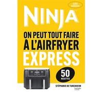 Airfryer Ninja - Recettes Express (50 recettes) - Stéphanie De Turckheim - Hachette Pratique - cartonné - Guide