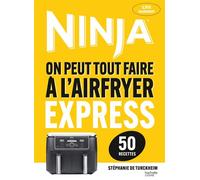 Airfryer Ninja - Recettes Express (50 recettes) - Stéphanie De Turckheim - Hachette Pratique - cartonné - Guide