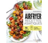Séverine Augé – Airfryer : Recettes asiatiques – 70 recettes testées pour vous – Poche