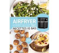 Elodie Colombel – Airfryer : Recettes IG bas – Le robot qui cuit tout – Broché