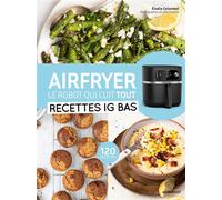 Elodie Colombel – Airfryer : Recettes IG bas – Le robot qui cuit tout – Broché