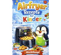 Airfryer Rezepte für Kinder: Mimi & Mampf