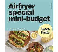 Airfryer Spécial mini-budget - 90 recettes ultrasimples - Dorian Nieto - Solar - broché - Guide