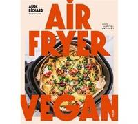 Airfryer Vegan Aude Richard (Auteur)