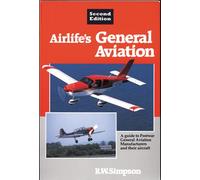 Airlife's General Aviation: A Guide to Postwar General Aviation Manufacturers and Their Aircraft