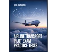 Airline transport pilot exam practice tests: Over 1500 practice questions with answers and detailed explanations