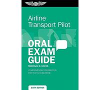 Airline Transport Pilot Oral Exam Guide: Comprehensive Preparation for the FAA Checkride