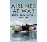 Airlines at War: British Civil Aviation 1939-1944