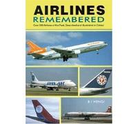 Airlines Remembered: Over 200 Airlines of the Past, Described and Illustrated in Colour