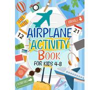 Airplane Activity Book For Kids Ages 4-8: A Fun Airplane Travel Activity Book | Perfect For Road Trips And Family Fun: Perfect Travel Gift With 60+ Activities For Boys And Girls Ages 4,5,6,7,8,9,10